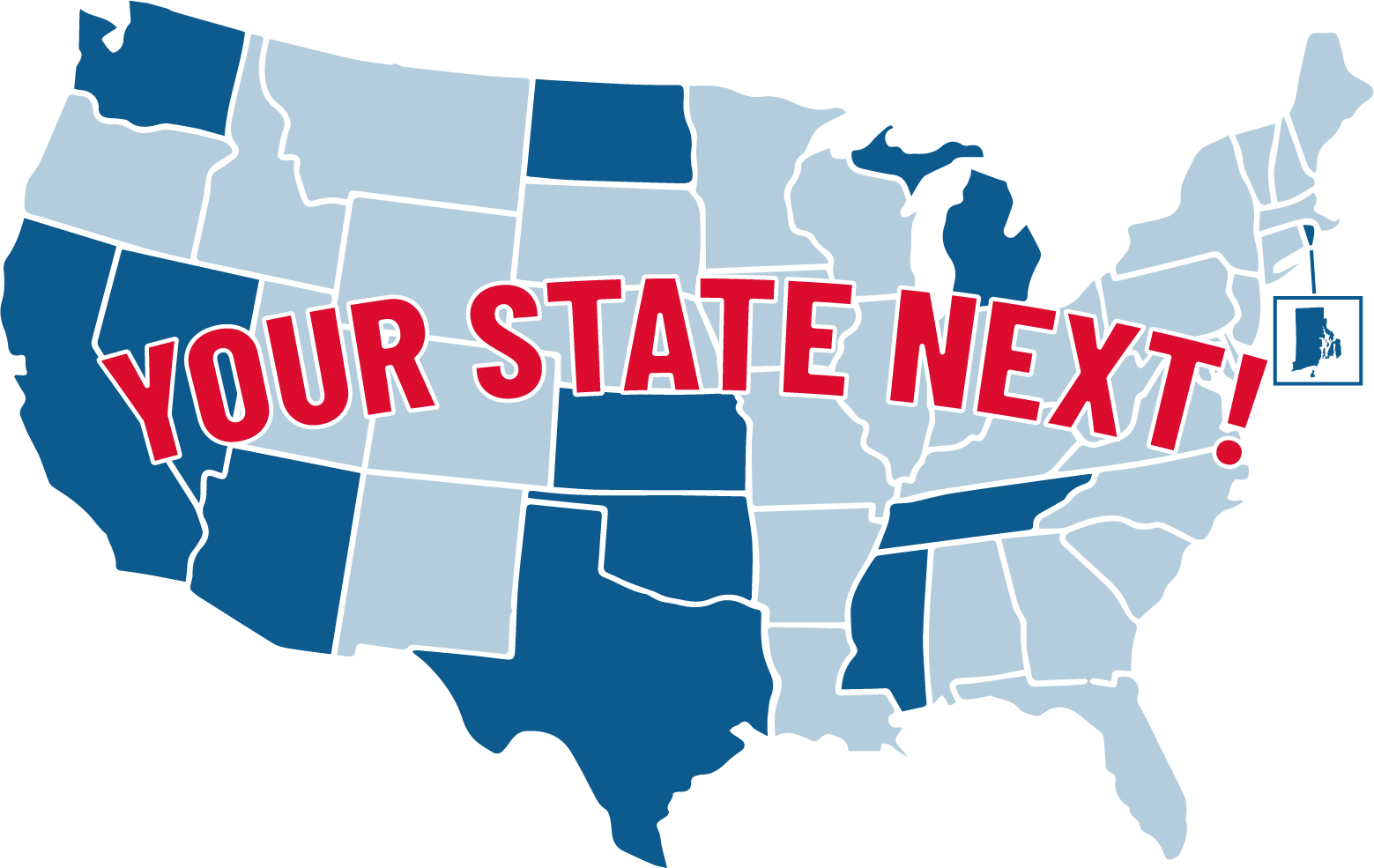 Illustrated map of hte United States of America with RI, CA, NV, AZ and WA highlighted, and "Your State Next" written across the map.